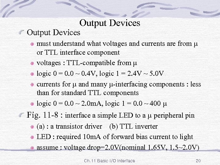 Output Devices must understand what voltages and currents are from µ or TTL interface