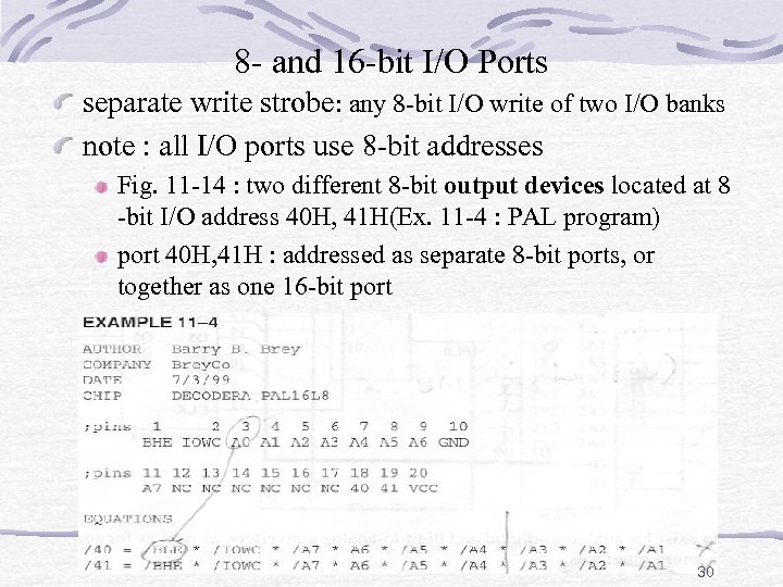 8 - and 16 -bit I/O Ports separate write strobe: any 8 -bit I/O