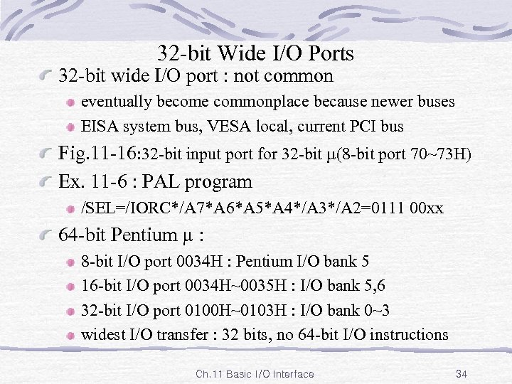 32 -bit Wide I/O Ports 32 -bit wide I/O port : not common eventually