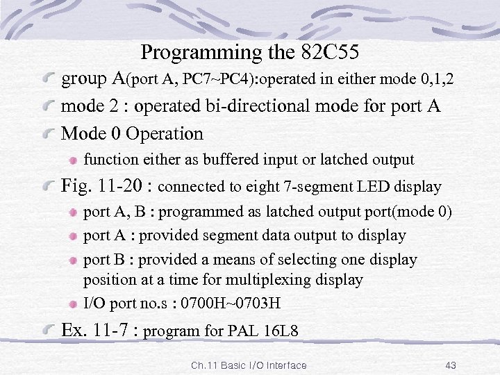 Programming the 82 C 55 group A(port A, PC 7~PC 4): operated in either