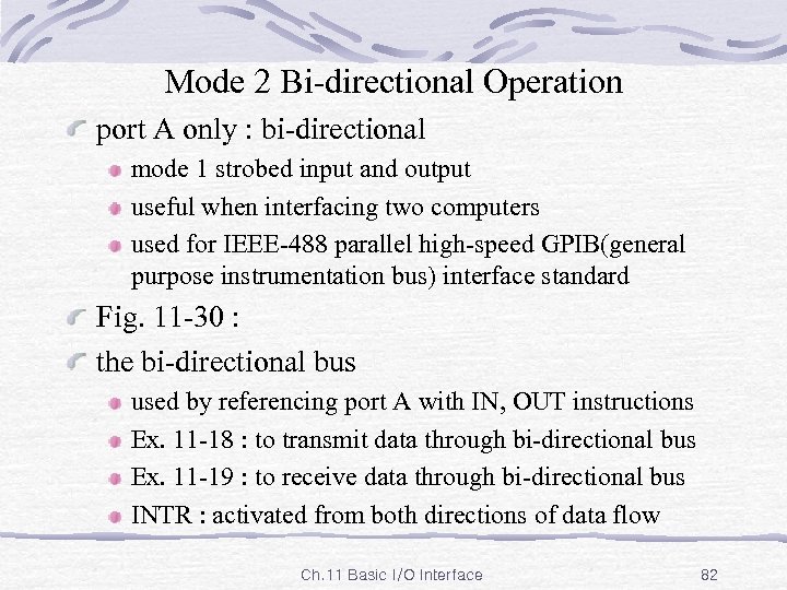 Mode 2 Bi-directional Operation port A only : bi-directional mode 1 strobed input and