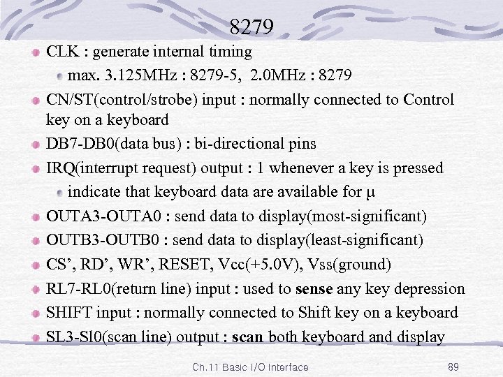 8279 CLK : generate internal timing max. 3. 125 MHz : 8279 -5, 2.