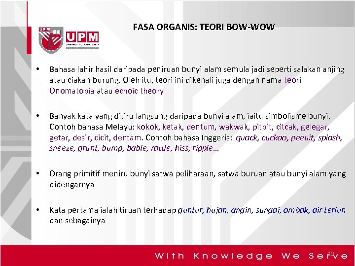 FASA ORGANIS: TEORI BOW-WOW • Bahasa lahir hasil daripada peniruan bunyi alam semula jadi