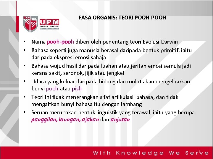 FASA ORGANIS: TEORI POOH-POOH • Nama pooh-pooh diberi oleh penentang teori Evolusi Darwin •
