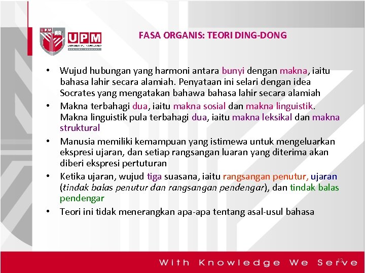 FASA ORGANIS: TEORI DING-DONG • Wujud hubungan yang harmoni antara bunyi dengan makna, iaitu