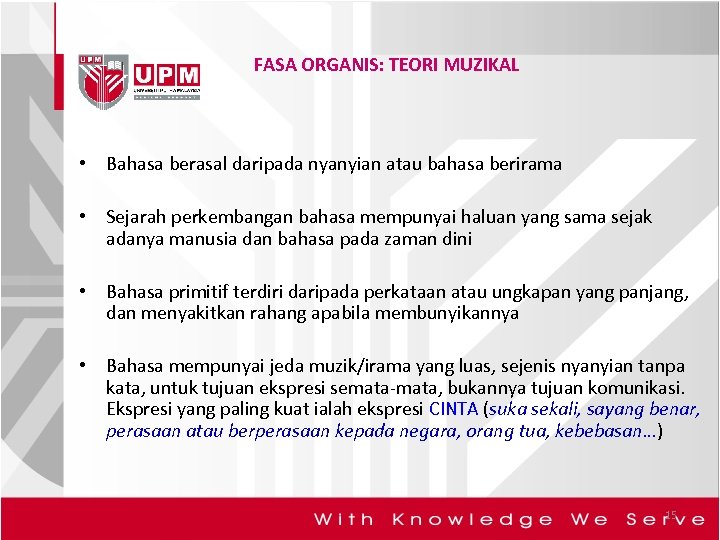 FASA ORGANIS: TEORI MUZIKAL • Bahasa berasal daripada nyanyian atau bahasa berirama • Sejarah