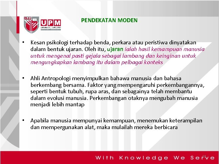 PENDEKATAN MODEN • Kesan psikologi terhadap benda, perkara atau peristiwa dinyatakan dalam bentuk ujaran.