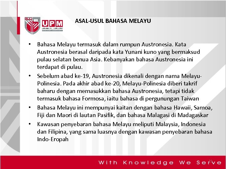 ASAL-USUL BAHASA MELAYU • Bahasa Melayu termasuk dalam rumpun Austronesia. Kata Austronesia berasal daripada