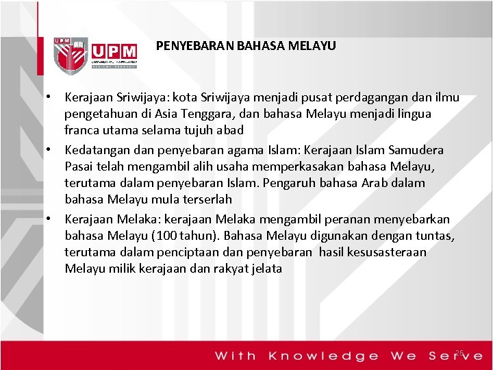 PENYEBARAN BAHASA MELAYU • Kerajaan Sriwijaya: kota Sriwijaya menjadi pusat perdagangan dan ilmu pengetahuan