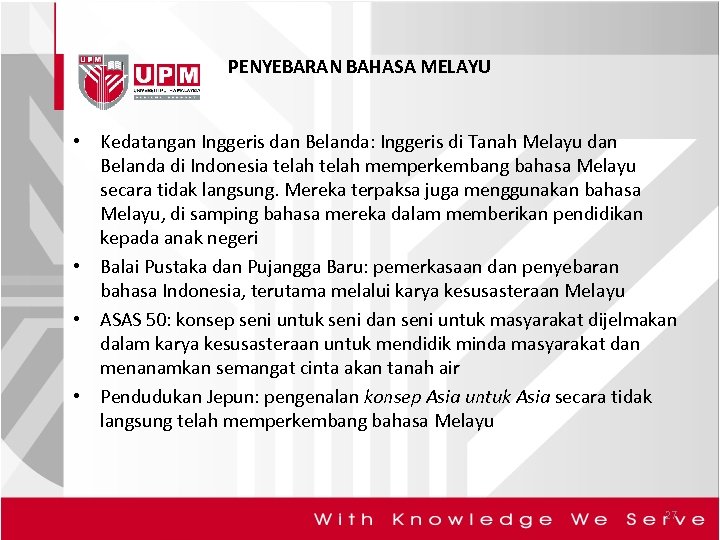 PENYEBARAN BAHASA MELAYU • Kedatangan Inggeris dan Belanda: Inggeris di Tanah Melayu dan Belanda