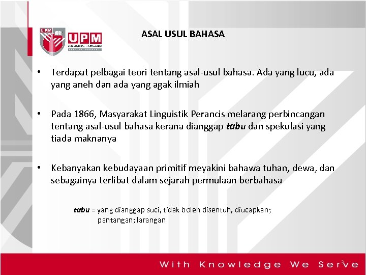 ASAL USUL BAHASA • Terdapat pelbagai teori tentang asal-usul bahasa. Ada yang lucu, ada