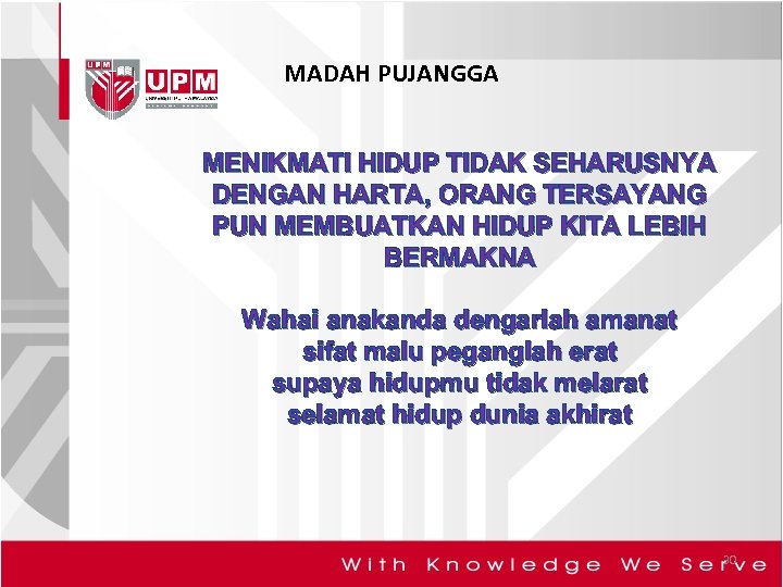 MADAH PUJANGGA MENIKMATI HIDUP TIDAK SEHARUSNYA DENGAN HARTA, ORANG TERSAYANG PUN MEMBUATKAN HIDUP KITA