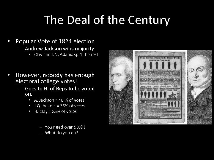 The Deal of the Century • Popular Vote of 1824 election – Andrew Jackson
