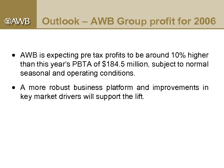 Outlook – AWB Group profit for 2006 AWB is expecting pre tax profits to