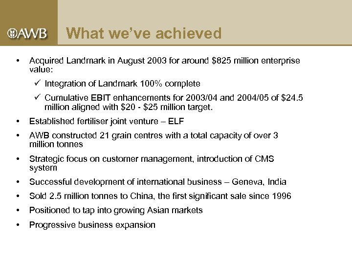 What we’ve achieved • Acquired Landmark in August 2003 for around $825 million enterprise