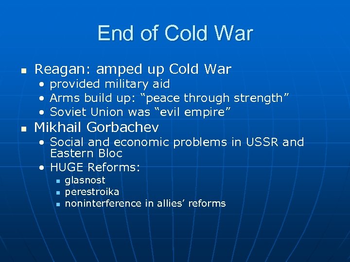 End of Cold War n Reagan: amped up Cold War • provided military aid