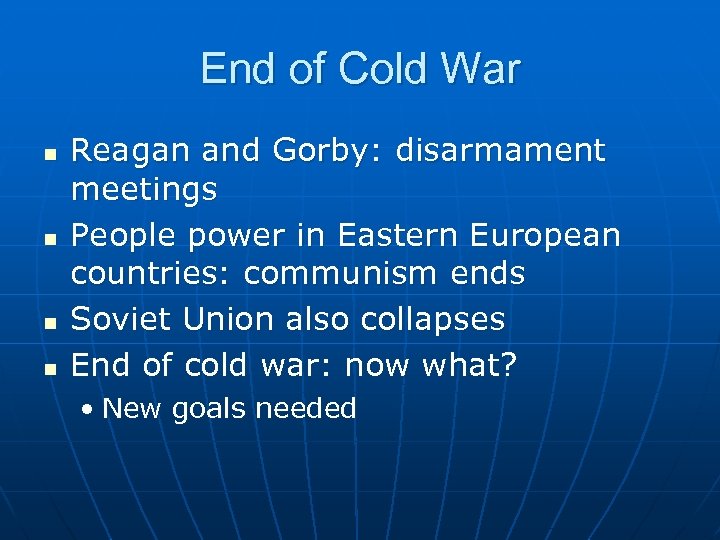 End of Cold War n n Reagan and Gorby: disarmament meetings People power in