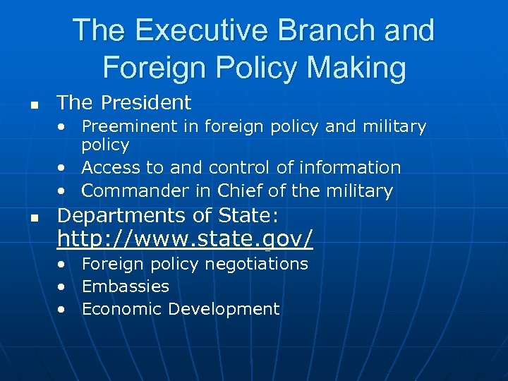 The Executive Branch and Foreign Policy Making n The President • Preeminent in foreign