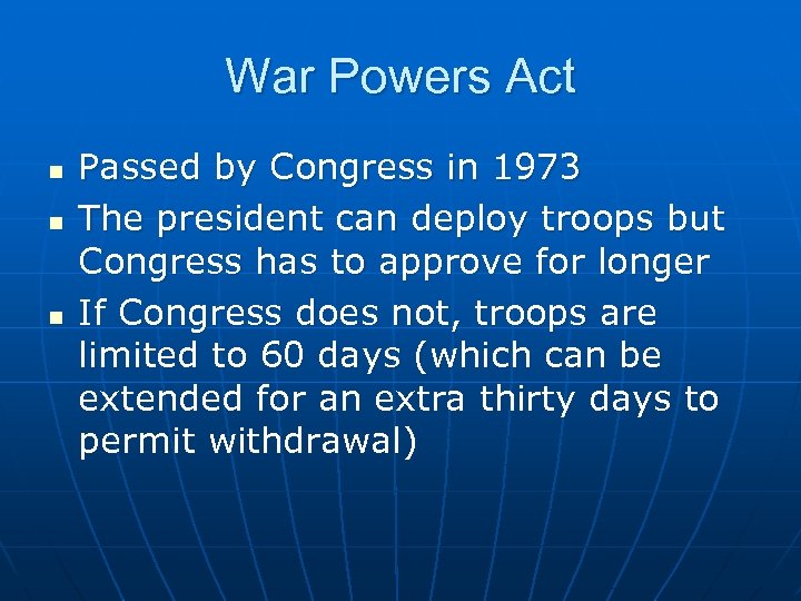 War Powers Act n n n Passed by Congress in 1973 The president can