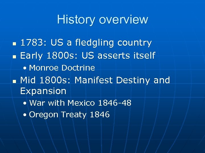 History overview n n 1783: US a fledgling country Early 1800 s: US asserts