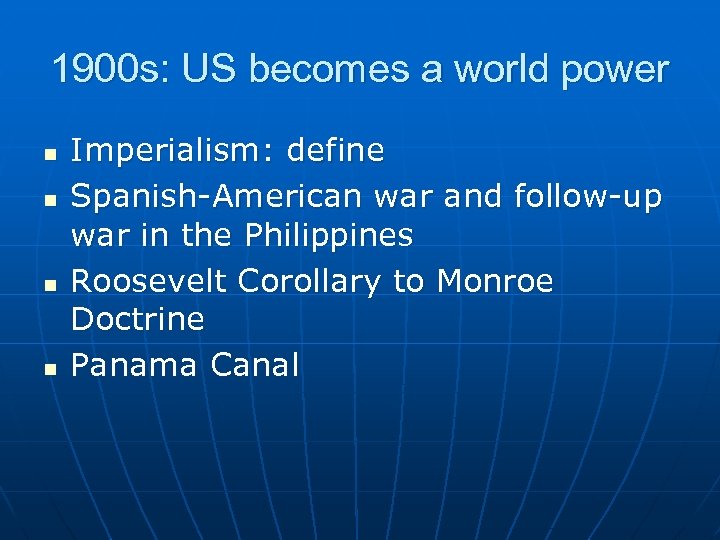 1900 s: US becomes a world power n n Imperialism: define Spanish-American war and