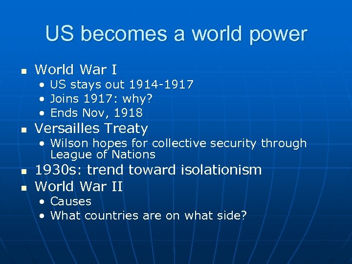 US becomes a world power n World War I • US stays out 1914