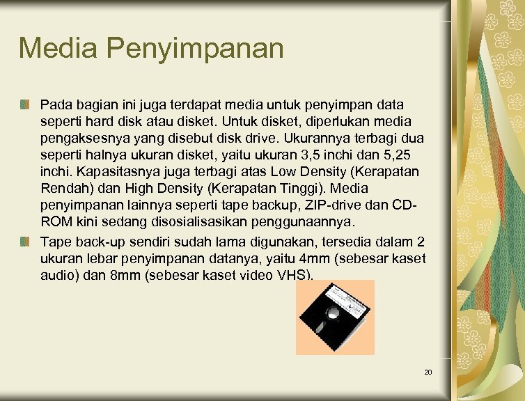 Media Penyimpanan Pada bagian ini juga terdapat media untuk penyimpan data seperti hard disk