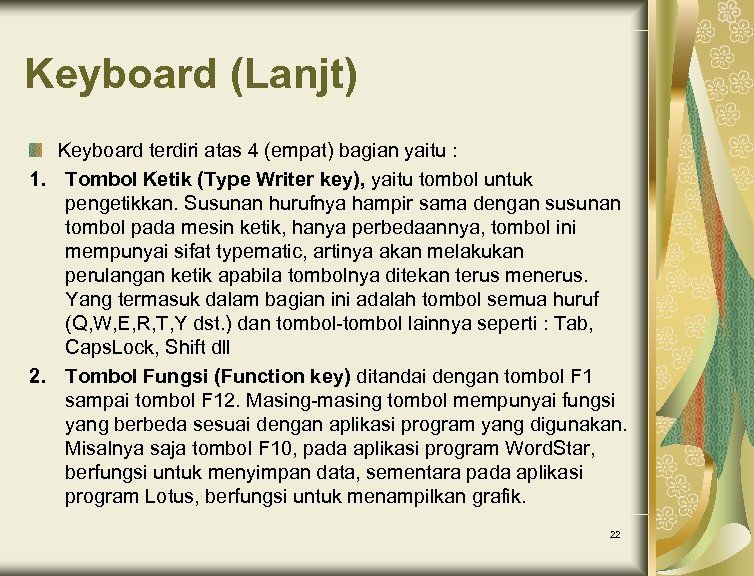 Keyboard (Lanjt) Keyboard terdiri atas 4 (empat) bagian yaitu : 1. Tombol Ketik (Type