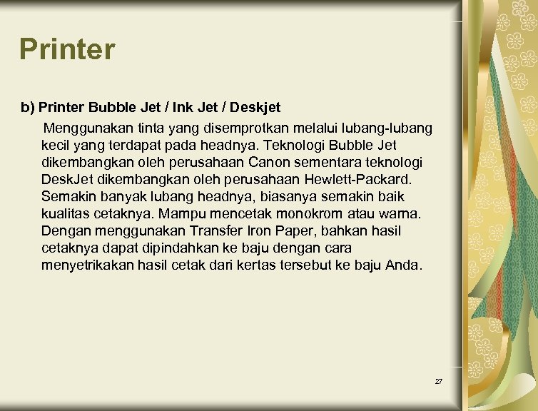 Printer b) Printer Bubble Jet / Ink Jet / Deskjet Menggunakan tinta yang disemprotkan