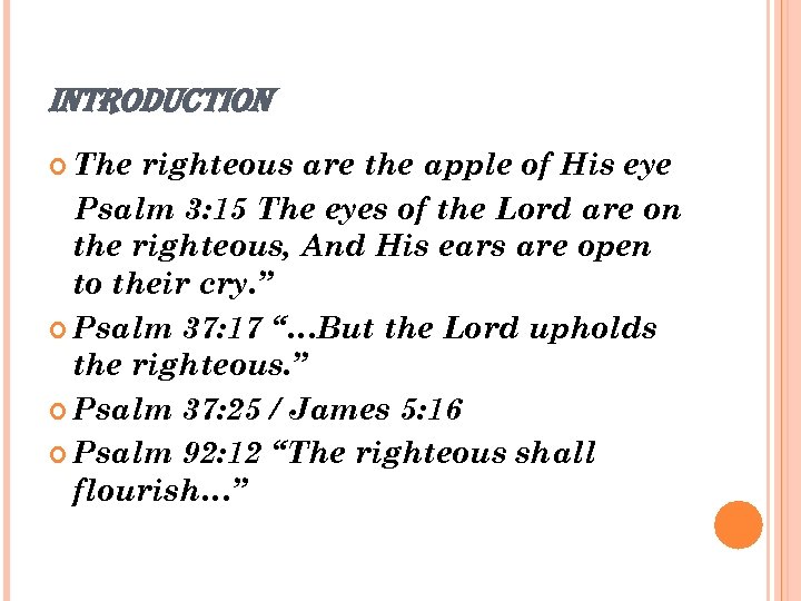 INTRODUCTION The righteous are the apple of His eye Psalm 3: 15 The eyes