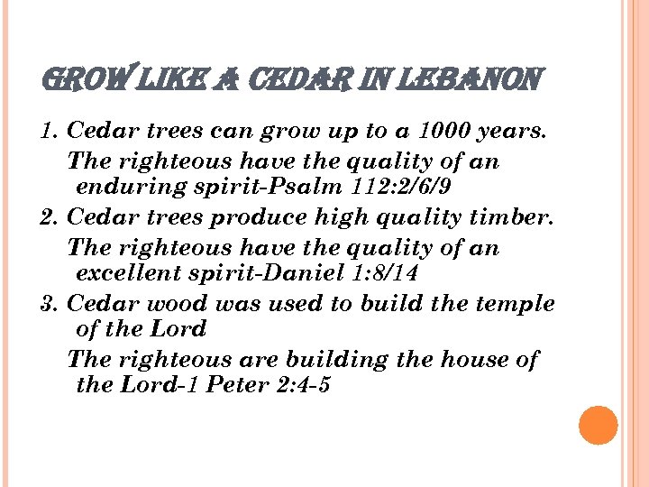 GROW LIKE A CEDAR IN LEBANON 1. Cedar trees can grow up to a