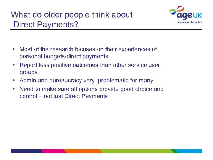 What do older people think about Direct Payments? • Most of the research focuses