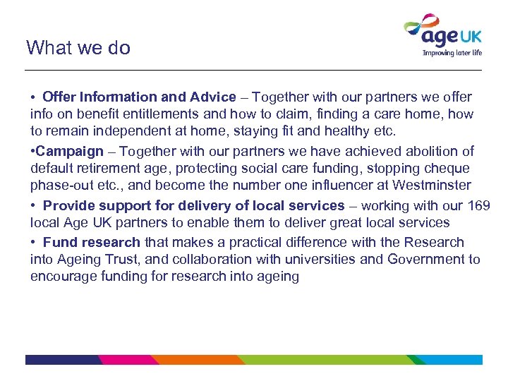 What we do • Offer Information and Advice – Together with our partners we