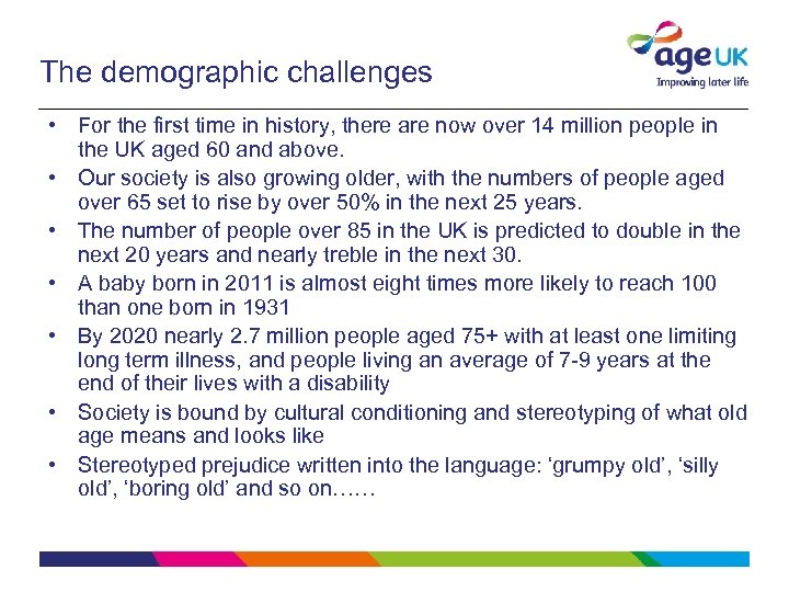 The demographic challenges • For the first time in history, there are now over