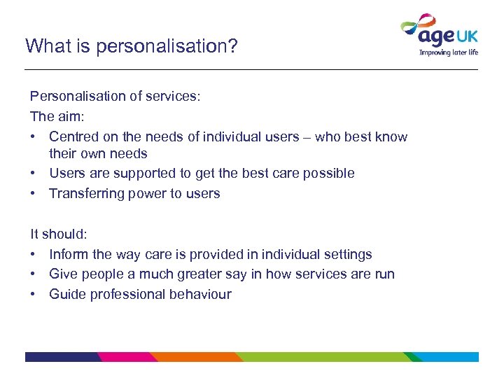 What is personalisation? Personalisation of services: The aim: • Centred on the needs of