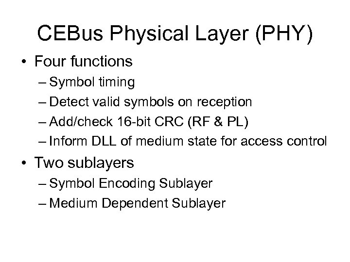 CEBus Physical Layer (PHY) • Four functions – Symbol timing – Detect valid symbols