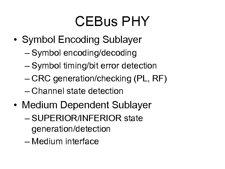 CEBus PHY • Symbol Encoding Sublayer – Symbol encoding/decoding – Symbol timing/bit error detection