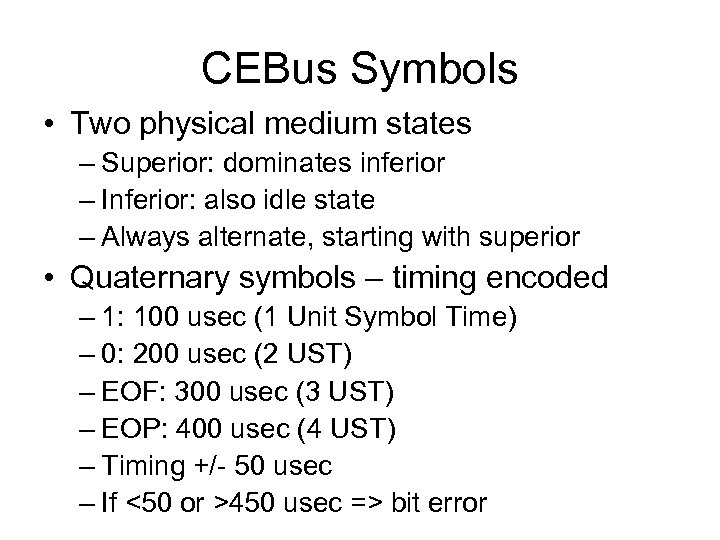 CEBus Symbols • Two physical medium states – Superior: dominates inferior – Inferior: also