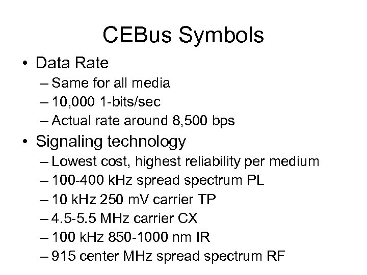 CEBus Symbols • Data Rate – Same for all media – 10, 000 1