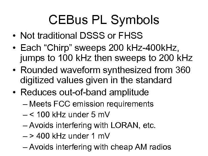 CEBus PL Symbols • Not traditional DSSS or FHSS • Each “Chirp” sweeps 200