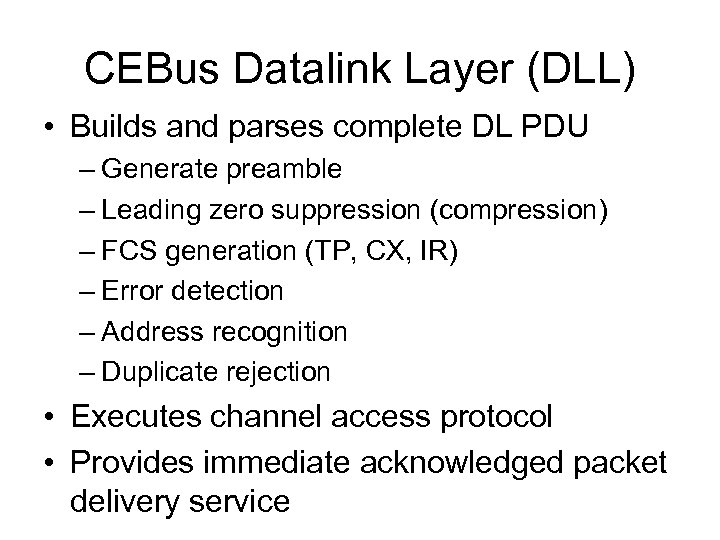 CEBus Datalink Layer (DLL) • Builds and parses complete DL PDU – Generate preamble