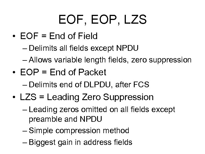 EOF, EOP, LZS • EOF = End of Field – Delimits all fields except