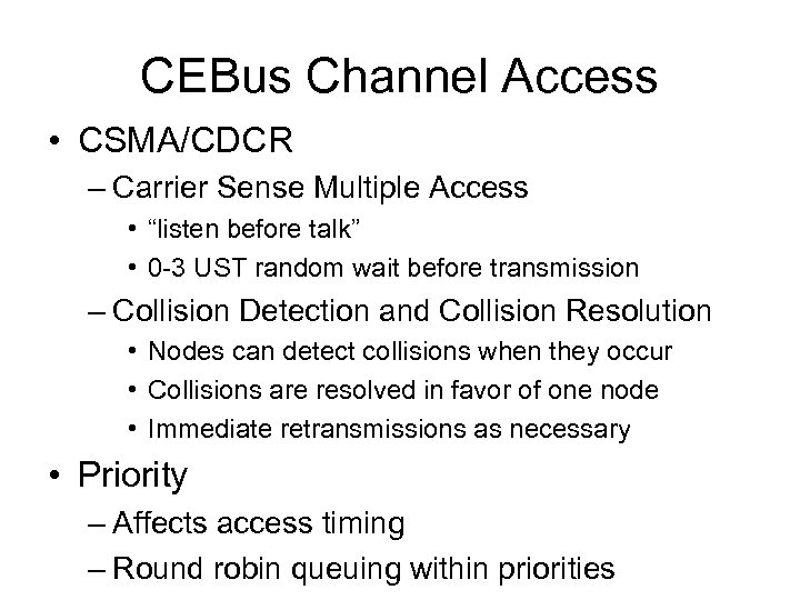 CEBus Channel Access • CSMA/CDCR – Carrier Sense Multiple Access • “listen before talk”