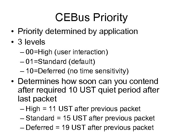 CEBus Priority • Priority determined by application • 3 levels – 00=High (user interaction)