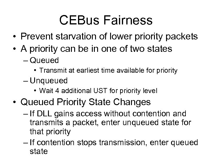 CEBus Fairness • Prevent starvation of lower priority packets • A priority can be