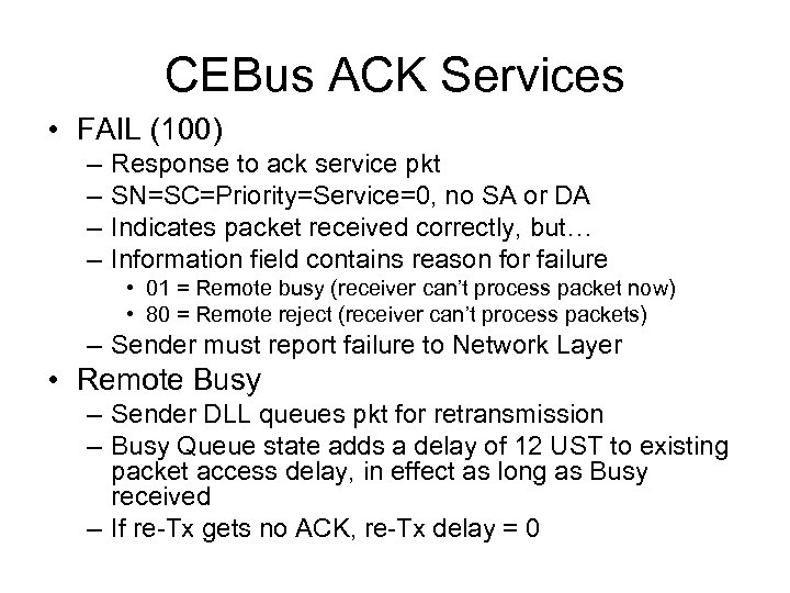 CEBus ACK Services • FAIL (100) – – Response to ack service pkt SN=SC=Priority=Service=0,