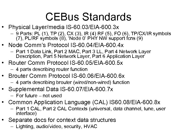 CEBus Standards • Physical Layer/media IS-60. 03/EIA-600. 3 x – 9 Parts: PL (1),