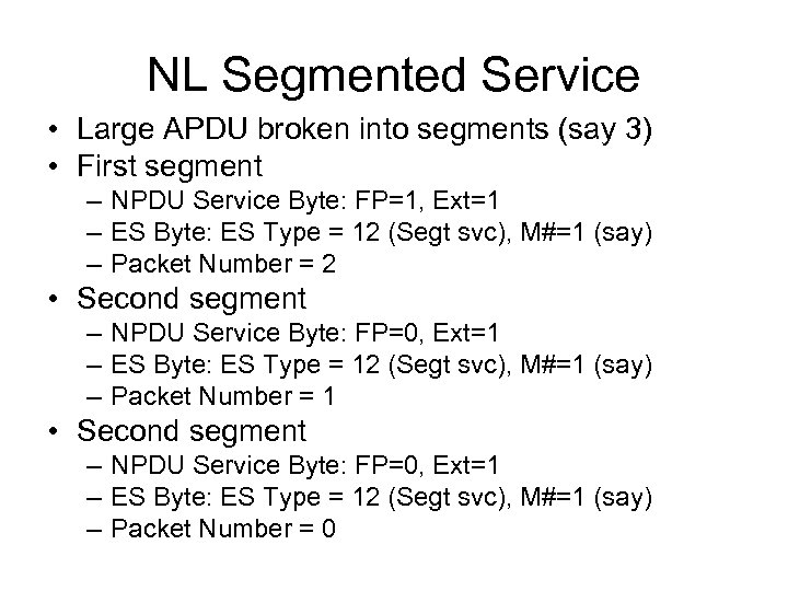 NL Segmented Service • Large APDU broken into segments (say 3) • First segment