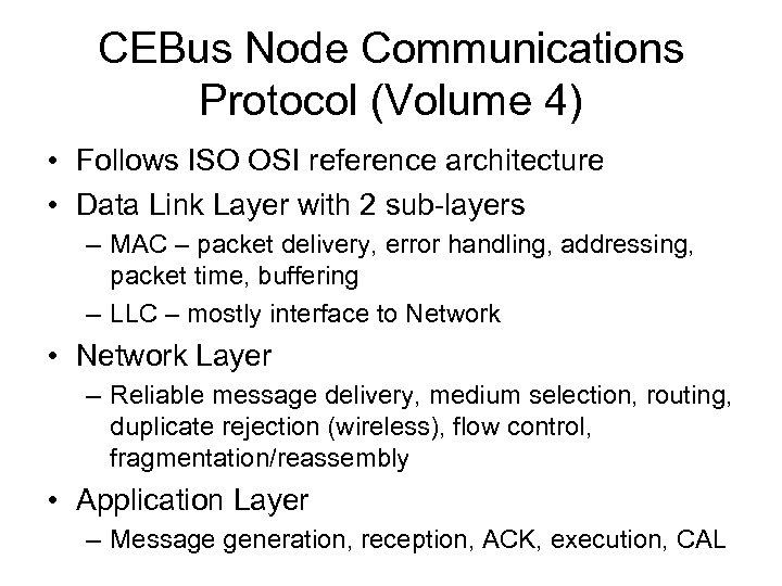 CEBus Node Communications Protocol (Volume 4) • Follows ISO OSI reference architecture • Data