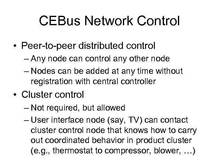 CEBus Network Control • Peer-to-peer distributed control – Any node can control any other